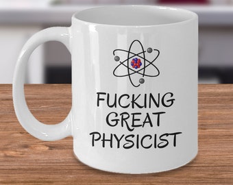 Fucking great physicist - Science teacher student professor coffee mug - Funny Physics gift - Physicist graduation gifts - scientist joke