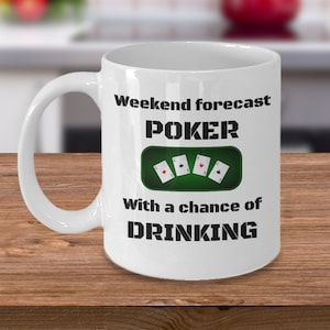Taza de póquer divertido - Fin de semana pronóstico póquer con la posibilidad de beber - regalo de póquer - regalos de póquer para los hombres - hombre cueva jugador de póquer regalos de broma