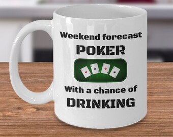 Funny poker mug - Weekend forecast poker with the chance of drinking - poker gift - poker gifts for men - man cave poker player joke gifts
