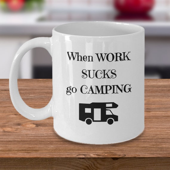 When Work Sucks Go Camping Campers Joke Mug Funny Camping Gift Meme Gifts  for Campers RV Retirement Gift Camping Gift Husband Wife -  Israel