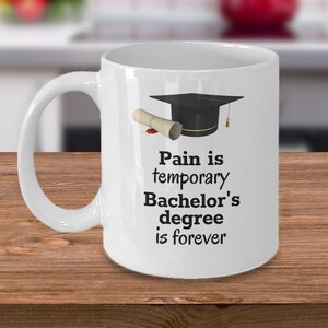 Lehrer Abitur Geschenk - Pain is temporary bachelor es degree is forever - Techer Degree - neue Lehrer Tasse - lustige Lehrer Geschenk Tasse
