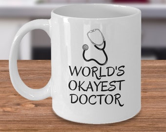 World's okayest doctor - Funny Doctor of medicine coffee mug - doctors birthday gift - Med school student humor - Medical degree gifts