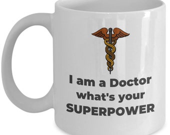 I am a doctor what's your superpower - funny doctor gift - doctor mug - future doctor gift - gift for doctor - doctor gifts - doctor cup