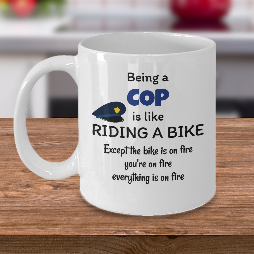 Police Officer Gifts Being a Cop is Like Riding a Bike Funny Police Gifts Law Enforcement