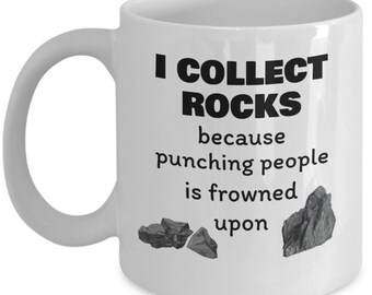 Geology mug - I collect rocks because - rock collector - rock hound - funny geologist gift - sarcastic geology mug - gifts for geologists