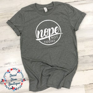 Nope Not Today T-Shirt