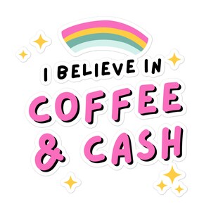 I believe in coffee and cash sticker - Bubble-free stickers - coffee lover stickers - coffee and cash sticker - funny sticker - boss sticker