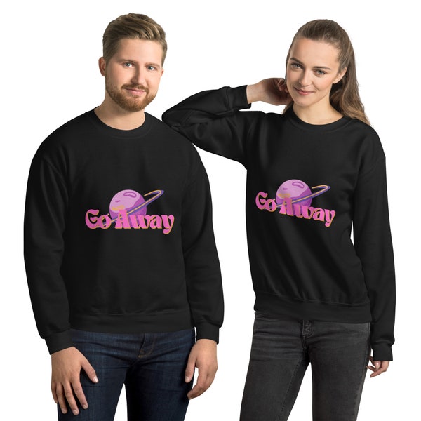 Go Away sweatshirt / Go away crew neck / Need space sweatshirt / go away top / mental health sweatshirt / mental health crew neck / space