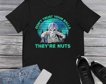 Don&#39;t Trust Your Balls They&#39;re Nuts t-shirt, Resident Alien t-shirt Vintage, Alien UFO Alan Tudyk, Science Fiction Tee, Harry Vanderspeigle