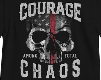 Firefighter Red Line USA Flag Skull Shirt | Courage Among Total Chaos | Fireman Brave T Shirt | Thin Red Line USA Flag | Fire man Shirt