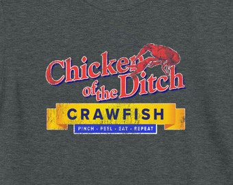 Chicken of The Ditch Crawfish | Crawfish Boil T Shirt | Pinch Peel Eat Repeat | Crawfish Shirt for Men or Women. STANDARD SHIRT UNISEX