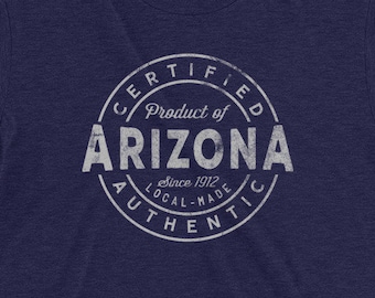 Arizona State Shirt, Certified Product of Arizona Home TShirt Super Soft Vintage Look Tee