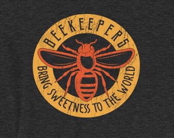 Beekeepers bring sweetness to the world, Beekeeper TShirt | Unisex | Save the Bees | Beekeeper Gift | Honeybee T Shirt | Gift for Beekeeper