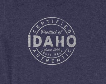 Idaho State Shirt, Certified Product of Idaho TShirt