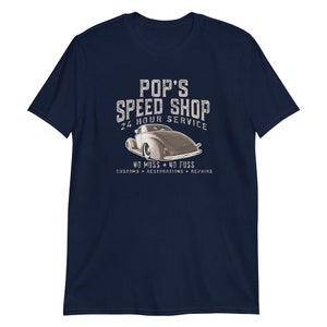 Pop's Speed Shop Hot Rod T-Shirt Rat Rod Shirt Car Guy T Shirt Car Culture Vintage Hot Rods Street Rod Navy