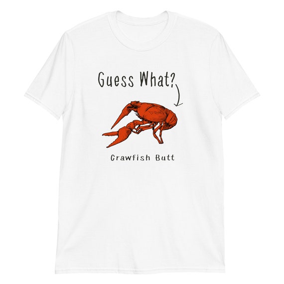 Crawfish Shirt | Guess What Crawfish Butt | Funny Crawfish Tee | Crawdad Shirt | Louisiana Gift | Chicken Butt Parody Tshirt | Cute Crawfish