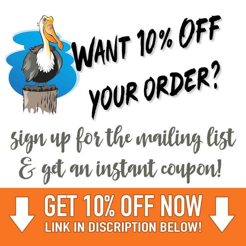 May include: A cartoon pelican with a fish in its beak stands on a wooden post. The text "WANT 10% OFF YOUR ORDER?" is in black with a white shadow. Below the text is a gray message that says "Sign up for the mailing list & get an instant coupon!"  The text "GET 10% OFF NOW LINK IN DISCRIPTION BELOW!" is in white on an orange background with two downward pointing arrows.