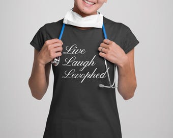 Camiseta Live Laugh Levophed, regalo divertido para enfermeras de la UCI
