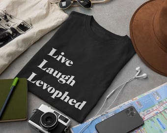 Camiseta Live Laugh Levophed, regalo divertido para enfermeras de la UCI