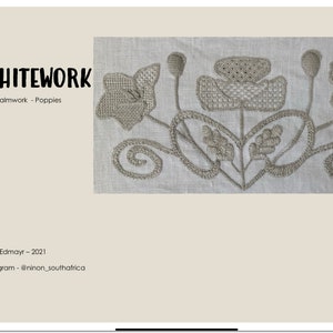 Pode incluir: Bordado branco em tecido de linho com um desenho floral com três papoulas e folhas. O texto "WHITEWORK" e "Schwalmwork - Poppies" é visível na parte superior da imagem. O texto "Birgit Edmayr - 2021" e "Instagram - @ninon_southafrica" é visível na parte inferior da imagem.