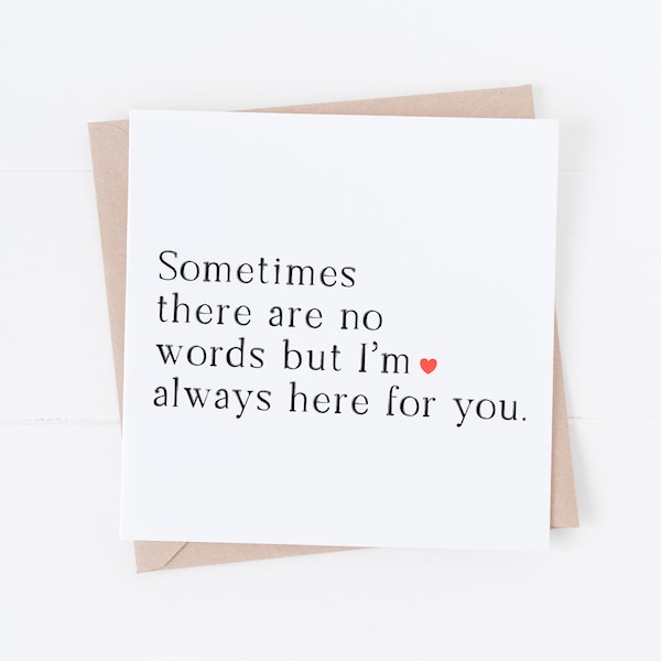Sometimes there are no words card -  thinking of you, sympathy, here for you card