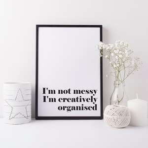 I'm not messy print - I'm creatively organised print - creative workspace decor - studio wall art - home office print - Cretaive space print