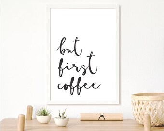But First Coffee Print - Kitchen print - Kitchen decor - Coffee lover gift - Wall Art - Home Decor - Home Print - Coffee Print