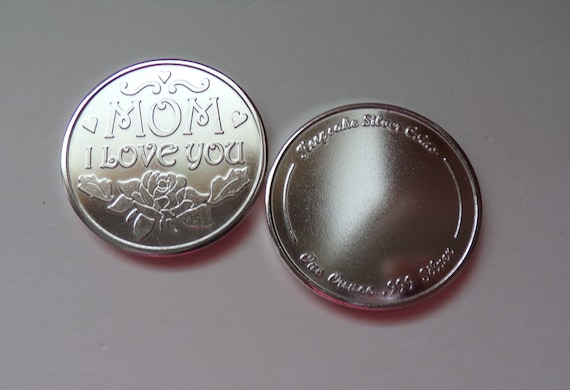 1 oz Fine .999 Silver. Every Day Is Mother's Day "I Love You Coin" Free Custom Engraving