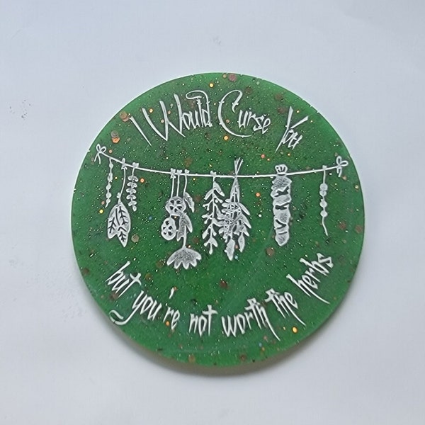 I would curse you but you are not worth the herbs coaster mold silicone for pagan halloween