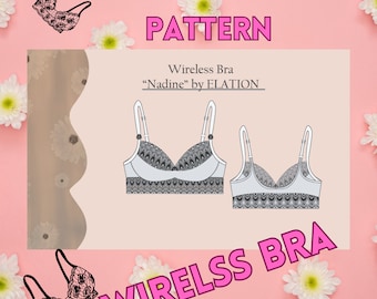 May include: A black and white illustration of a wireless bra sewing pattern. The pattern is called "Nadine" by ELATION. The text "Wireless Bra" is written in pink letters on a pink background.