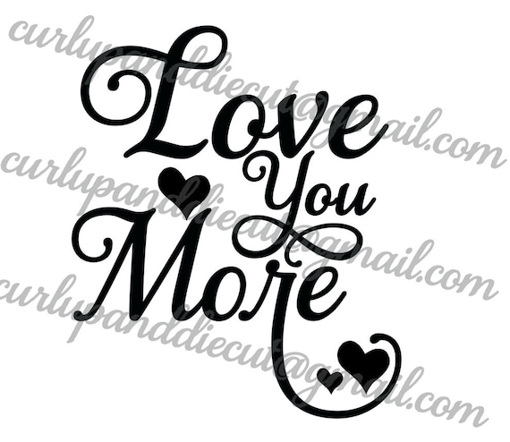 Free Free 249 I Love You More Svg SVG PNG EPS DXF File