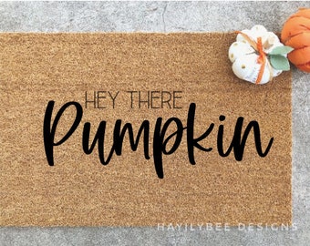 Hey There Pumpkin Doormat | Fall | Fall Vibes | Autumn | Fall Doormat | Front Porch | Door Mat | Custom Doormat