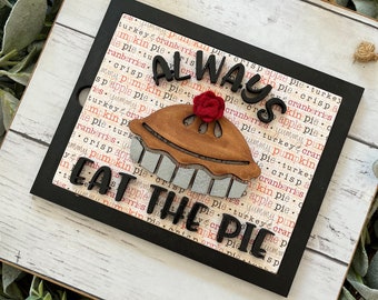 Always Eat The Pie | Pie | Fall Sign | Door Decor | Pennant Sign | Front Porch Sign | Welcome Wood Sign | Interchangable Sign