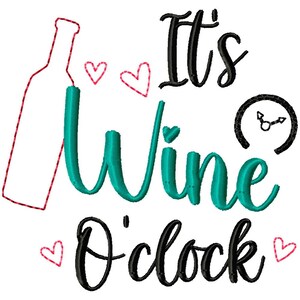 May include: It's Wine O'clock embroidery design with a wine bottle, hearts, and a clock. The text is in black and teal.