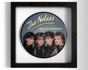 The Nolans "Don't Love Me Too Hard" Picture Disc Framed 7" Vinyl Record