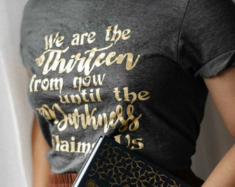 We are the Thirteen from now until the Darkness claims us, throne of Glass t-shirt, Kingdom of Ash, TOG