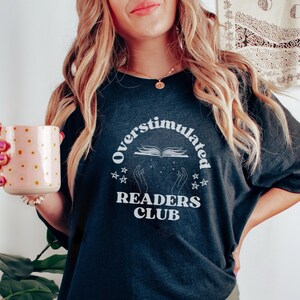 Overstimulated Readers Club shirt, Embrace Your Literary Passion, Funny Reading Shirt, Book Shirt, Book Lover Shirt, Literary Shirt, booktok