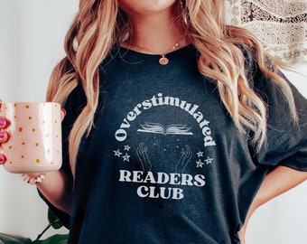 Overstimulated Readers Club shirt, Embrace Your Literary Passion, Funny Reading Shirt, Book Shirt, Book Lover Shirt, Literary Shirt, booktok