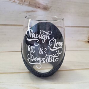 Through love all is possible, Crescent City wine glass, House of Earth and Blood, Bookstagram, Bookish, reader merch