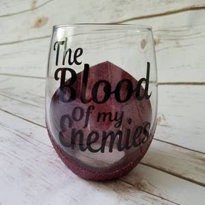 Blood of my enemies wine glass