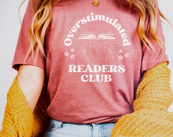 Overstimulated Readers Club shirt, Embrace Your Literary Passion, Funny Reading Shirt, Book Shirt, Book Lover Shirt, Literary Shirt, booktok
