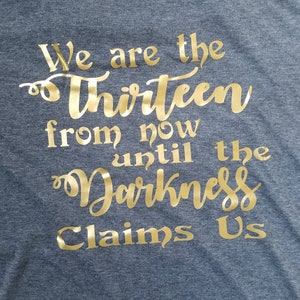 We are the Thirteen from now until the Darkness claims us, throne of Glass t-shirt, Kingdom of Ash, TOG image 4