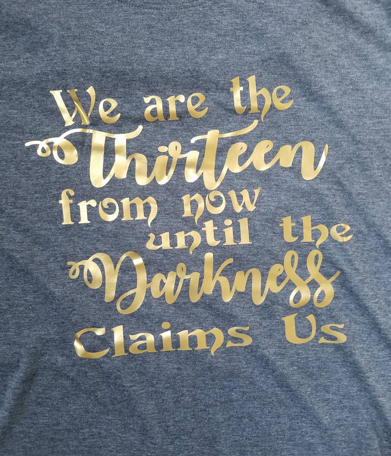 We are the Thirteen from now until the Darkness claims us, throne of Glass t-shirt, Kingdom of Ash, TOG image 4