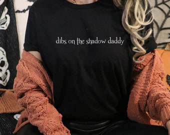 Dibs on the shadow daddy tee, Fantasy book shirt,  Shadow magic, smut reader tee, booktok, fandom shirt, bookish tee