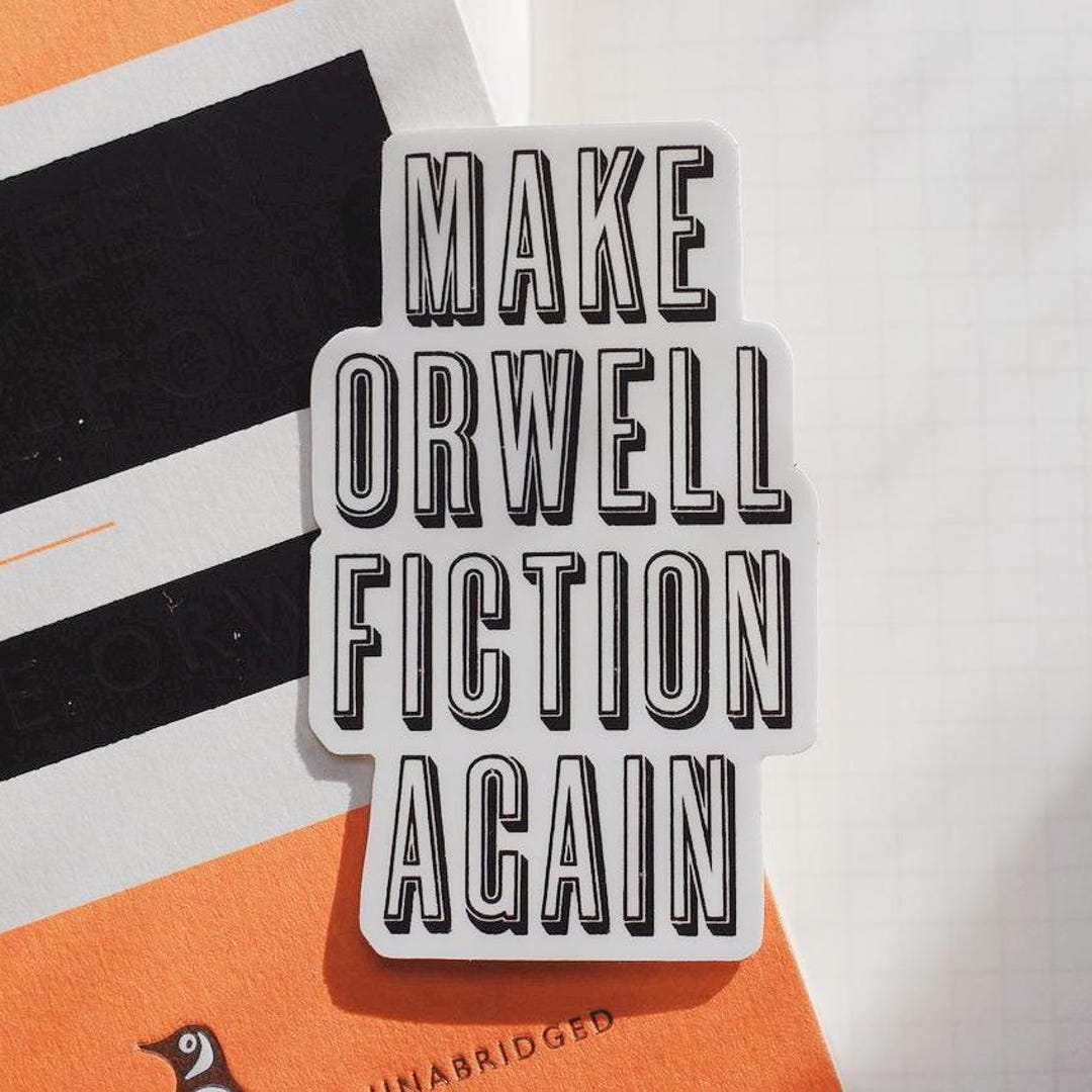 Make Orwell Fiction Again Vinyl Sticker 1984 Decorative Bookish Gift ...