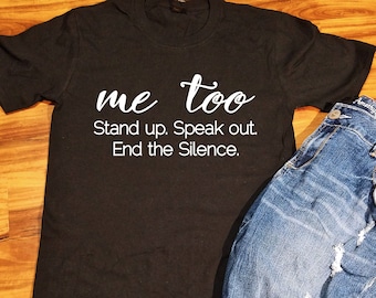 Me Too Shirt, Me Too T Shirt, Me Too Movement Shirt, Me Too TShirt, Me Too, #metoo, metoo, metoo shirt, Me Too Awareness Shirt, Women's