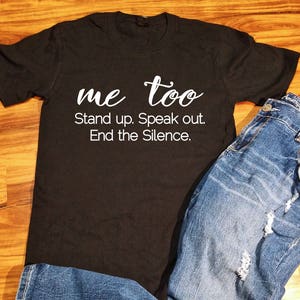 Me Too Shirt, Me Too T Shirt, Me Too Movement Shirt, Me Too TShirt, Me Too, #metoo, metoo, metoo shirt, Me Too Awareness Shirt, Women's