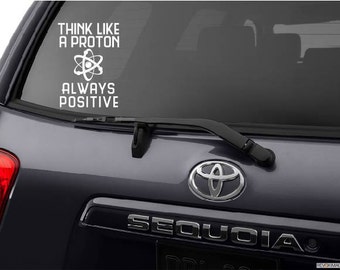 Science Decal, Science Wall Decal, Science Stickers, Scientist Gift, Think Like a Proton, Stay Positive Decal, Scientist Sticker