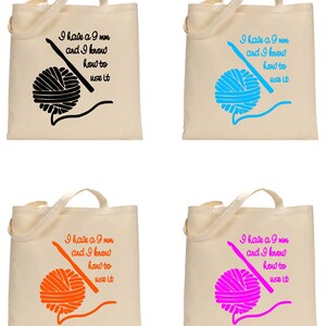 May include: Four tote bags with different coloured yarn and crochet hook designs. Each bag has the text "I have a 9 mm and I know how to use it".