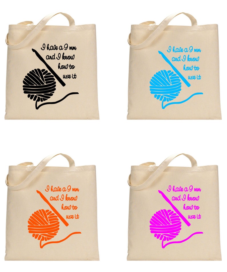 May include: Four tote bags with different coloured yarn and crochet hook designs. Each bag has the text "I have a 9 mm and I know how to use it".
